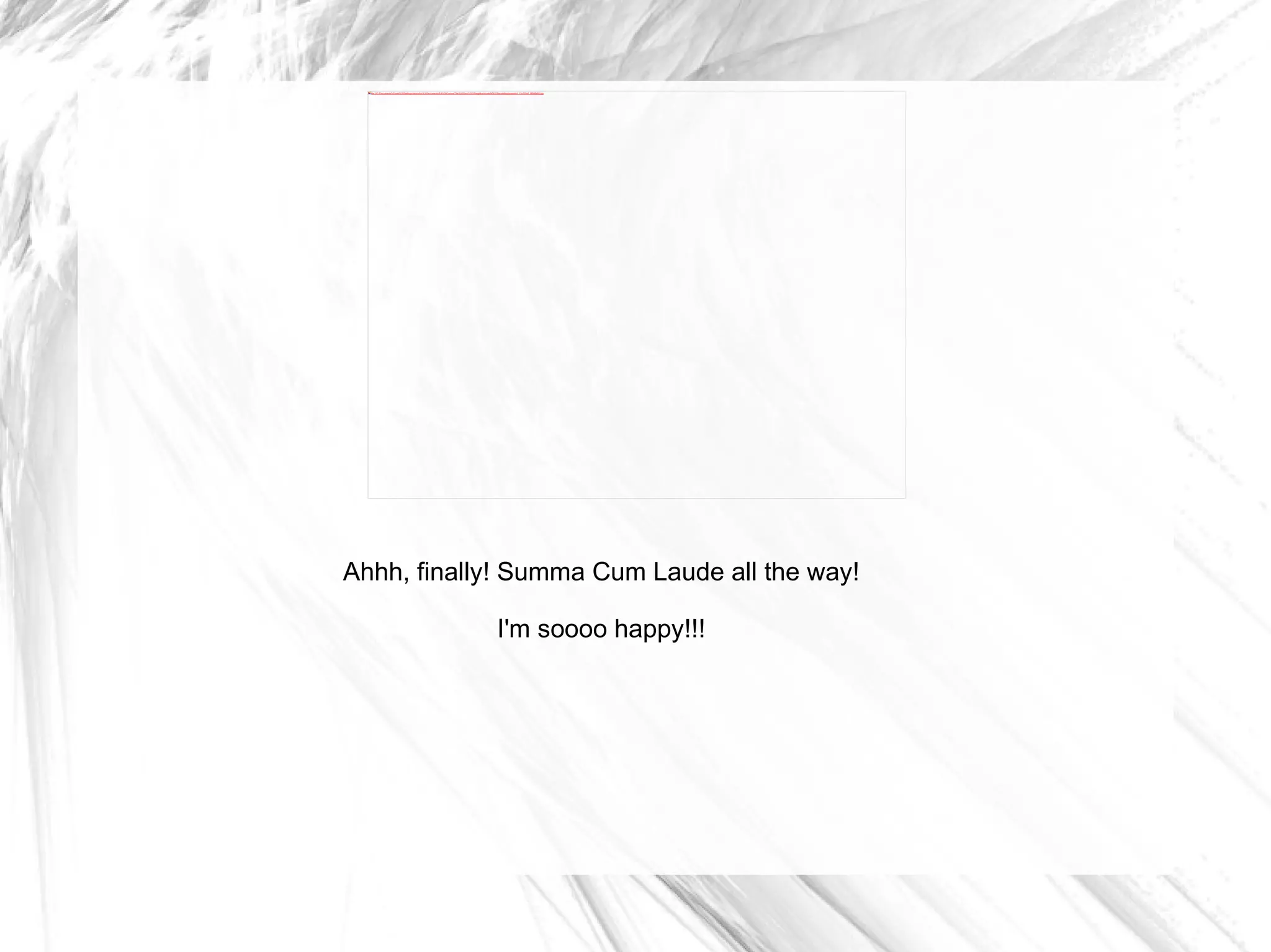 Ahhh, finally! Summa Cum Laude all the way! I'm soooo happy!!! 