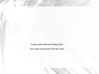 It even works with the Thinking Cap! Can I hear a woot woot? Oh yes I can! 