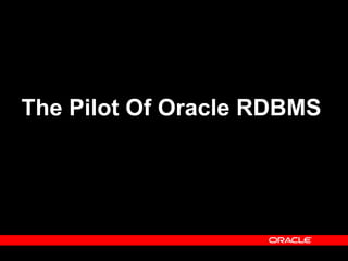 The Pilot Of Oracle RDBMS
 