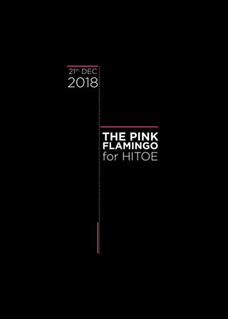 21th
DEC
2018
THE PINK
FLAMINGO
for HITOE
 