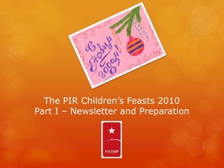 The PIR Children’s Feasts 2010Part I – Newsletter and Preparation 