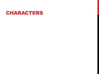 CHARACTERS 
 