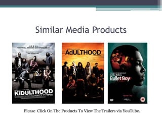 Similar Media Products




Please Click On The Products To View The Trailers via YouTube.
 