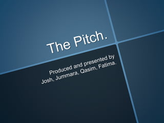 The pitch