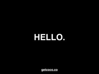 HELLO.
getcoco.co
 