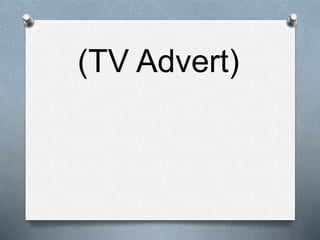 (TV Advert)
 