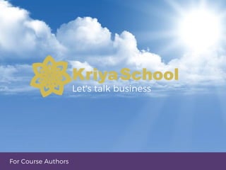 For Course Authors
Let's talk business
 