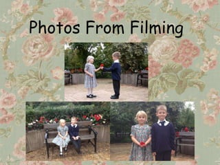 Photos From Filming
 