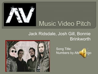 Music Video Pitch Jack Ridsdale, Josh Gill, Bonnie Brinkworth Song Title: Numbers by AlterVertigo 