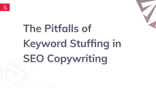 The Pitfalls of
Keyword Stufﬁng in
SEO Copywriting
 