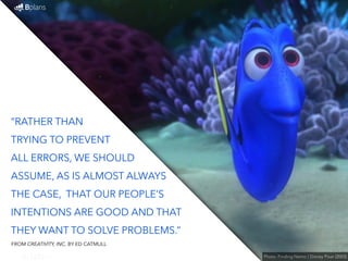 The Pixar Way: 37 Quotes on Developing and Maintaining a Creative Company (from Creativity, Inc. by Ed Catmull) Slide 12