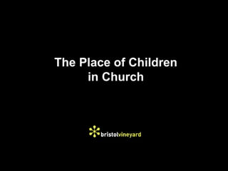 The Place of Children
     in Church
 