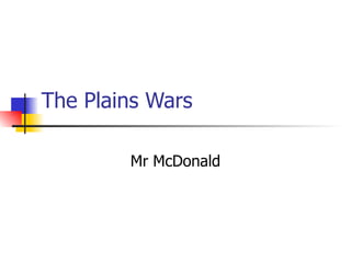 The Plains Wars Mr McDonald 