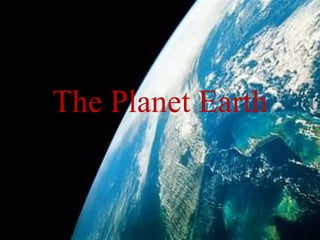 The Planet Earth
 