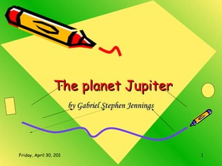 The planet Jupiter by Gabriel Stephen Jennings   