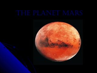 THE PLANET MARS

 