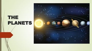 THE
PLANETS
 