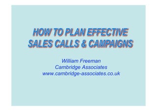 William Freeman
    Cambridge Associates
www.cambridge-associates.co.uk
 
