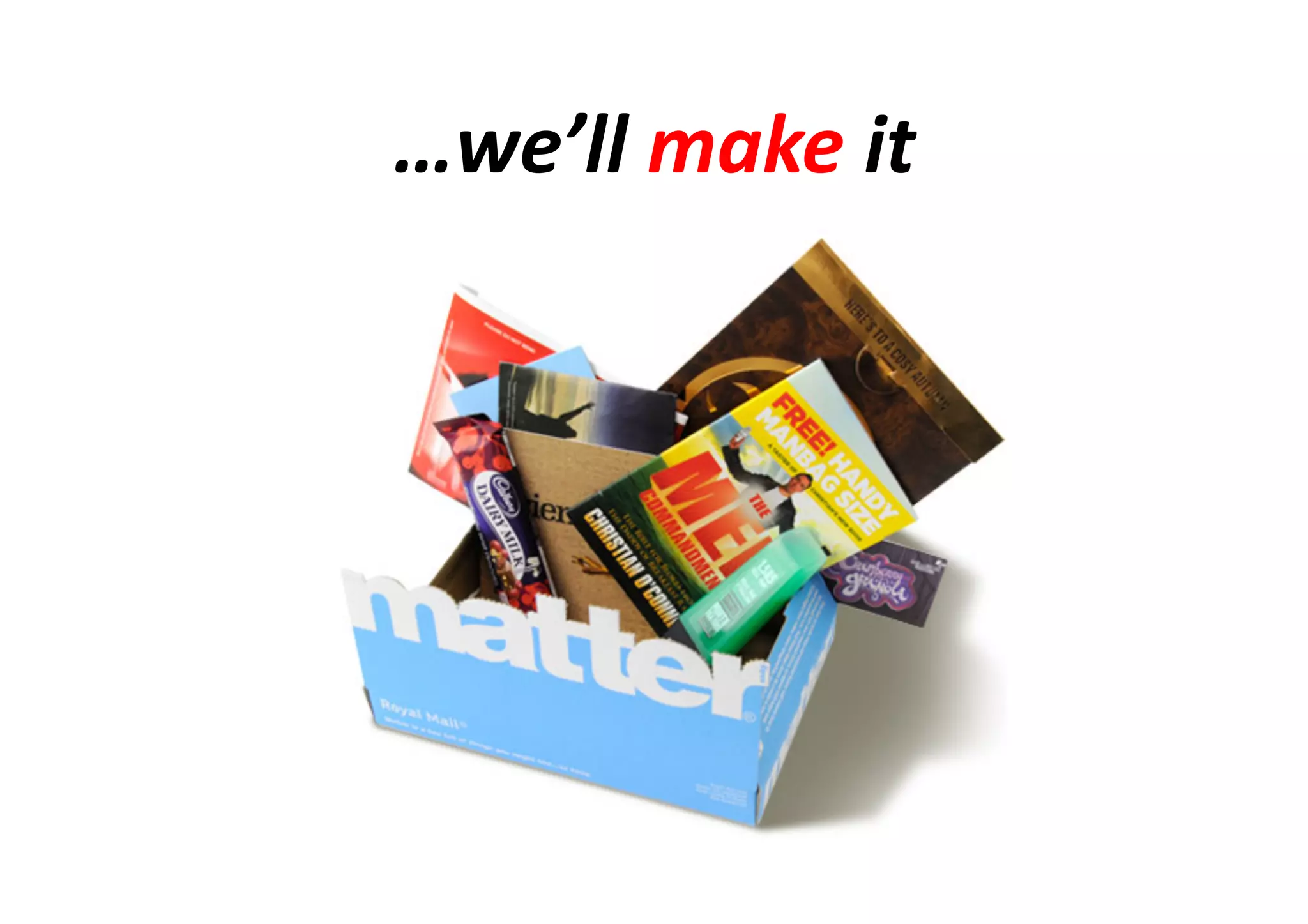 …we’ll	
  make	
  it	
  
 