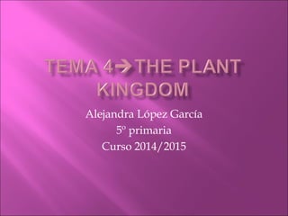 Alejandra López García
5º primaria
Curso 2014/2015
 