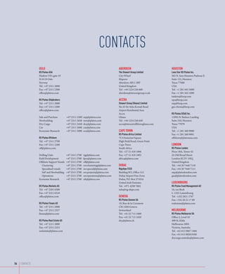 Contacts
               Oslo                                                                     Aberdeen	                        Houston	
               RS Platou ASA                                                            The Stewart Group Limited        Lone Star RS Platou Inc.	
               Haakon VII’s gate 10                                                     City Wharf	                      363 N. Sam Houston Parkway E.				
               N-0119 Oslo                                                              Shiprow	                         Suite 125, Houston						
               Norway                                                                   Aberdeen AB11 5BY	               Texas 77060						
               Tel:	 +47 2311 2000		                                                    United Kingdom	                  USA						
               Fax:	+47 2311 2300		                                                     Tel:	 +44 1224 256 600	          Tel:	 +1 281 445 5600
               office@platou.com                                                        aberdeen@stewartgroup.co.uk	     Fax:	+1 281 445 1090
                                                                                        	                                tankers@lsrsp.com						
               RS Platou Shipbrokers                                                    Accra	                           ops@lsrsp.com						
               Tel:	 +47 2311 2000	                                                     Stewart Group (Ghana) Limited	   snp@lsrsp.com						
               Fax:	+47 2311 2300	                                                      No.33 Sir Arku Korsah Road	      gas-chems@lsrsp.com						
               office@platou.com                                                        Airport Residential Area	        	
                                                                                        Accra	                           RS Platou (USA) Inc.	
               Sale and Purchase	   +47 2311 2500	 snp@platou.com                       Ghana	                           15995 N. Barkers Landing
               Newbuilding	         +47 2311 2650	 new@platou.com                       Tel:	 +44 1224 256 650	          Suite 310, Houston
               Dry Cargo	           +47 2311 2450	 dry@platou.com                       accra@stewartoffshoreghana.com   Texas 77079
               Car	                 +47 2311 2600	 car@platou.com	                      	                                USA	
               Economic Research	   +47 2311 2000	 ecr@platou.com	                      Cape Town	                       Tel:	 +1 281 260 9980
               	                                                                        RS Platou Africa Limited	        Fax:	+1 281 260 9981
               RS Platou Offshore                                                       7C4 Somerset Square	             offshore@platouusa.com						
               Tel:	 +47 2311 2700				                                                  High Field Road, Green Point	    	
               Fax:	+47 2311 2388                                                       Cape Town	                       London	
               off@platou.com                                                           South Africa	             RS Platou London	
                                                                                        Tel:	 +27 21 418 1896	    Floor 38A, Tower 42
               Drilling Units	             +47 2311 2700	   rig@platou.com	             Fax:	+27 21 418 1902			   25 Old Broad Street	
               Field Development	          +47 2311 2700	   fpso@platou.com	            africa@platou.com				     London EC2V 1HQ	
               Offshore Support Vessels	   +47 2311 2700	   off@platou.com	             	                         United Kingdom	
               	 Chartering	               +47 2311 2700	   osv.chartering@platou.com   Dubai		Tel:	 +44 20 7448 7110	
               	 Specialized vessels	      +47 2311 2700	   osv.special@platou.com      Rigships FZCO	            Fax:	+44 20 7448 7111	
               	 SnP and Newbuilding	      +47 2311 2700	   osv.projects@platou.com     Building W3, Office 512	  snp@platoulondon.com	
               	 Operations	               +47 2311 2700	   osv.operations@platou.com   Dubai Airport Free Zone	  gas@platoulondon.com	
               Economic Research	          +47 2311 2700	   ofr@platou.com	             Dubai, P.O. Box 371014	
                                                                                        United Arab Emirates	     Luxembourg
               RS Platou Markets AS	                                                    Tel:	 +971 4299 7885	     RS Platou Fund Management AS		
               Tel:	 +47 2201 6300	                                                     info@rig-ships.com	       16, rue Beck		
               Fax:	+47 2311 6310	                                                      	                         L-1222 Luxembourg		
               office@platou.com	                                                       Geneva	                   Tel:	 +352 2621 1767	
               	                                                                        RS Platou Geneve SA	      Fax:	+352 26 21 17 69	
               RS Platou Finans AS	                                                     19, Rue de la Corraterie	 realestate@platou.com						
               Tel:	 +47 2311 2000	                                                     CH-1204 Geneva	           	
               Fax:	+47 2311 2327	                                                      Switzerland	              Melbourne	
               finans@platou.com	                                                       Tel:	 +41 22 715 1800	    RS Platou Melbourne SA	
               	                                                                        Fax:	+41 22 715 1820	     Office 2, Level 10	
               RS Platou Real Estate AS	                                                dry@platou.ch				         499 St. Kilda	
               Tel:	 +47 2311 2000	                                                                               Melbourne 3004	
               Fax:	+47 2311 2323			                                                                              Victoria, Australia	
               realestate@platou.com                                                                              Tel:	 +61 613 9867 1466	
                                                                                                                  Fax:	+61 613 9820 0106	
                                                                                                                  drycargo.australia@platou.com	
                                                                                                                  	




56	 contacts
 