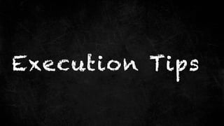 Execution Tips
 