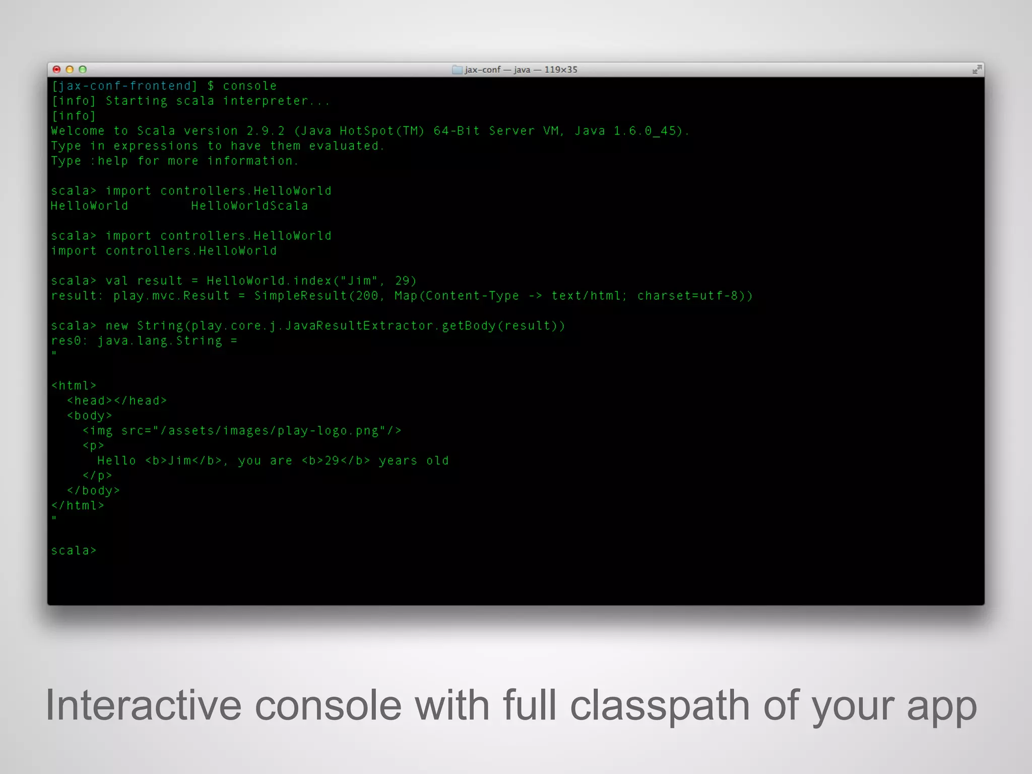 Interactive console with full classpath of your app
 