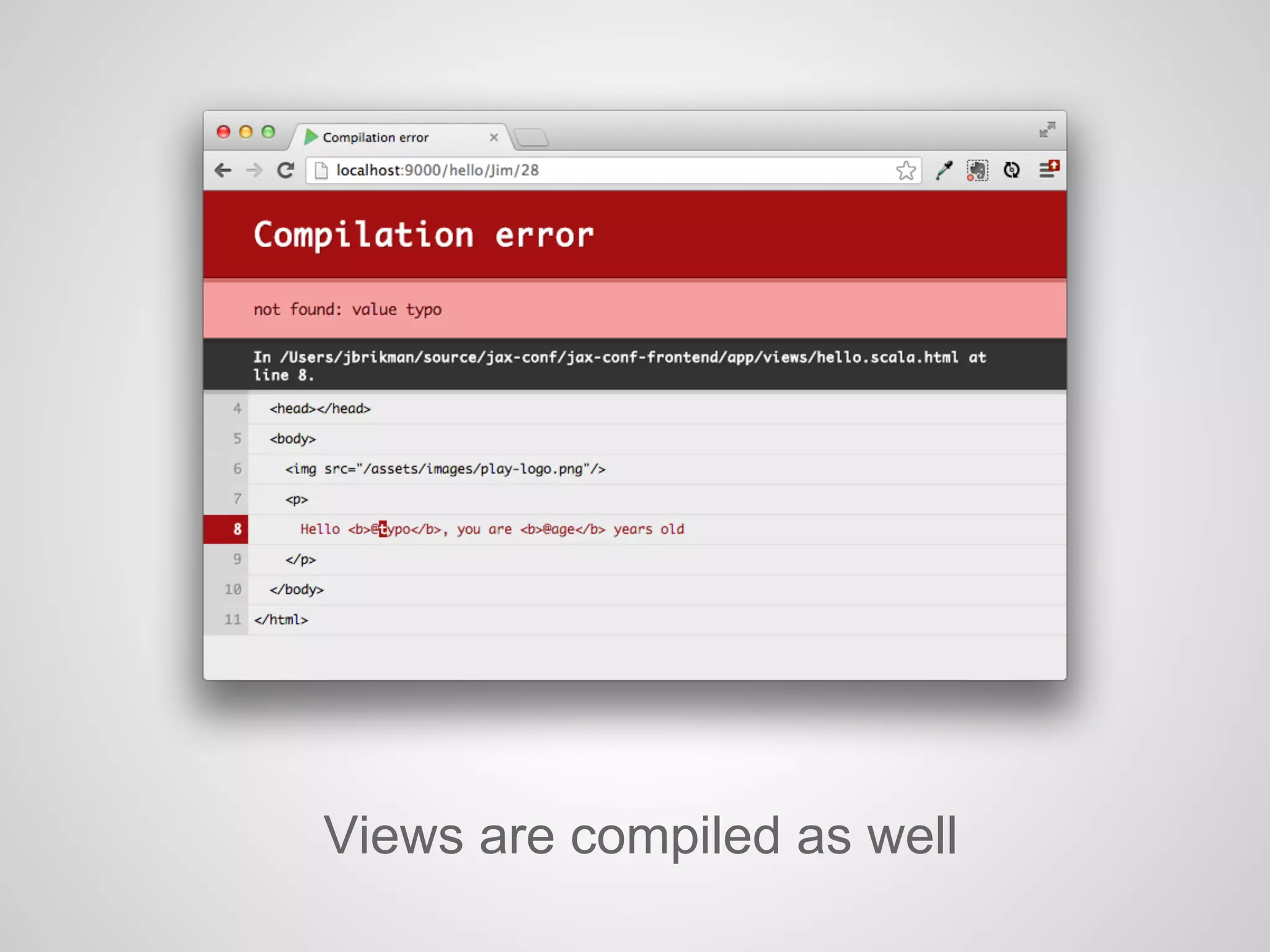 Views are compiled as well
 