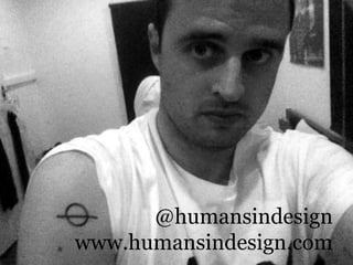 @humansindesign
www.humansindesign.com
 