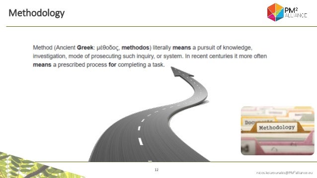 12
nicos.kourounakis@PM²alliance.eu
Methodology
 