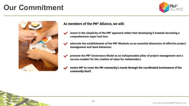 42
nicos.kourounakis@PM²alliance.eu
Our Commitment
 