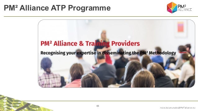 43
nicos.kourounakis@PM²alliance.eu
PM² Alliance ATP Programme
 
