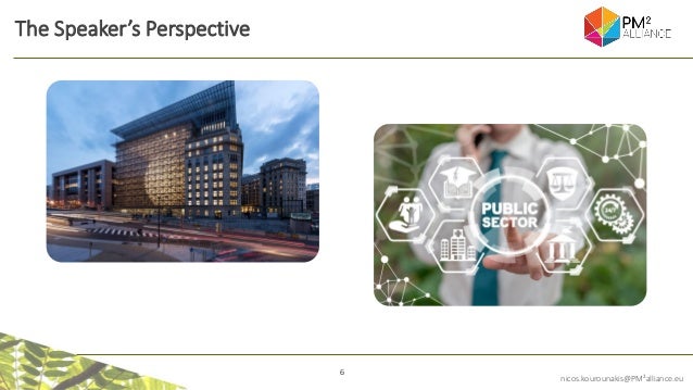 6
nicos.kourounakis@PM²alliance.eu
The Speaker’s Perspective
 