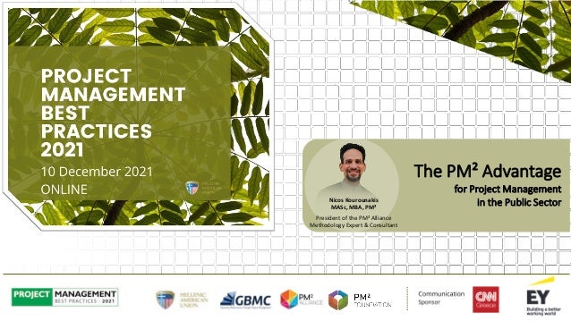 The PM² Advantage
for Project Management
in the Public Sector
Nicos Kourounakis
MASc, MBA, PM²
President of the PM² Alliance
Methodology Expert & Consultant
 