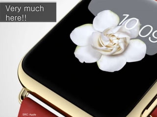 Very much
here!!
SRC: Apple
 