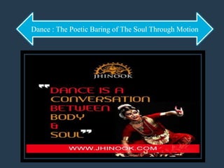 Dance : The Poetic Baring of The Soul Through Motion
 