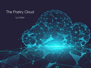 The Poetry Cloud
Liu Cixin
 