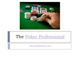 The Poker Professional
www.fulltiltpoker.com

 