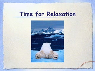 Time  f or Relaxation 