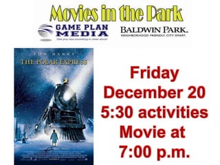 Friday
December 20
5:30 activities
Movie at
7:00 p.m.

 