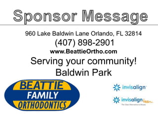 960 Lake Baldwin Lane Orlando, FL 32814

(407) 898-2901
www.BeattieOrtho.com

Serving your community!
Baldwin Park

 