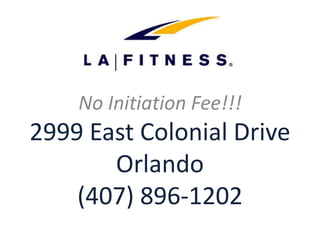 No Initiation Fee!!!

2999 East Colonial Drive
Orlando
(407) 896-1202

 