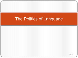 The Politics of Language 12:47 