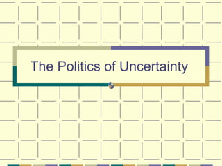 The Politics of Uncertainty
 