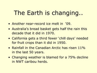 The Earth is changing.. ,[object Object],[object Object],[object Object],[object Object],[object Object]