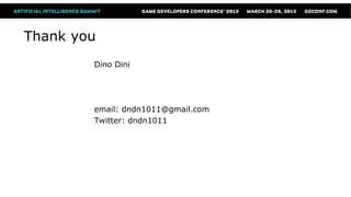 Thank you
        Dino Dini




        email: dndn1011@gmail.com
        Twitter: dndn1011
 