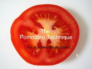 The  Pomodoro Technique not in a fake Italian accent 