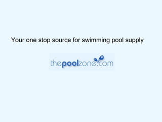 Your one stop source for swimming pool supply  