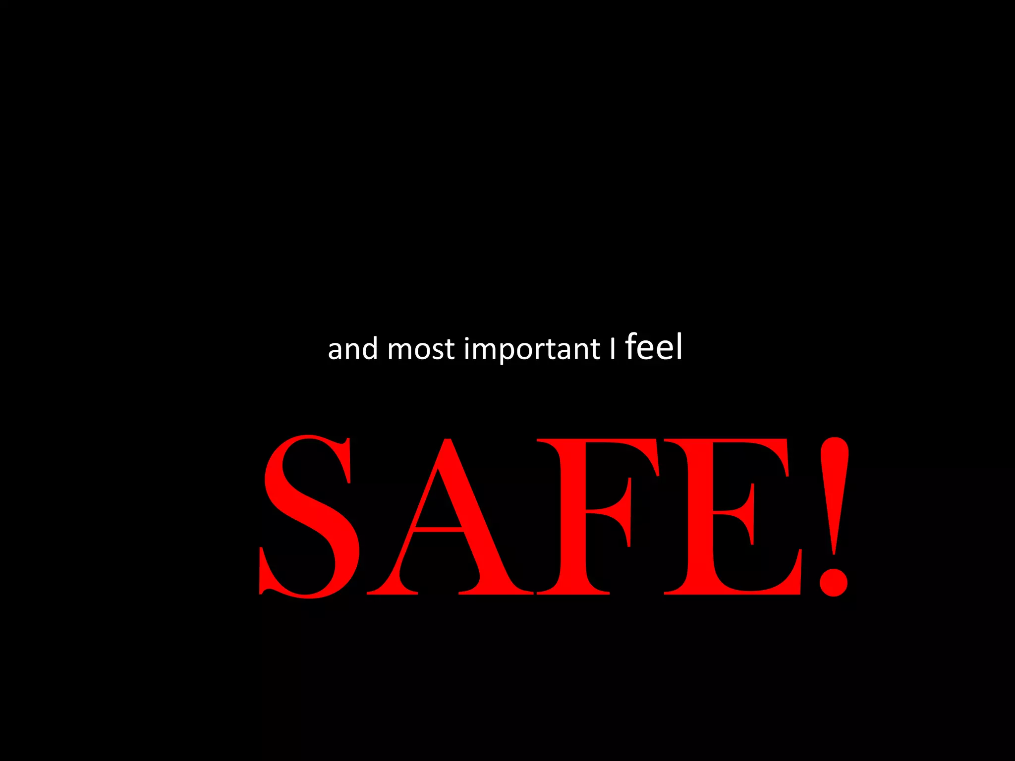 and most important I feel




SAFE!
 