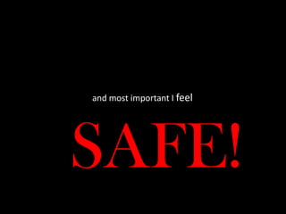 and most important I feel




SAFE!
 